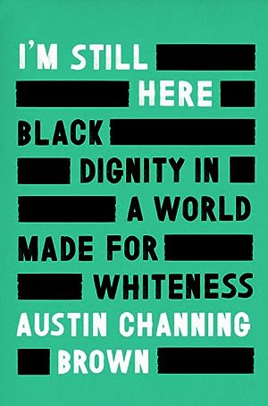 I'm Still Here: Black Dignity in a World Made for Whiteness epub download