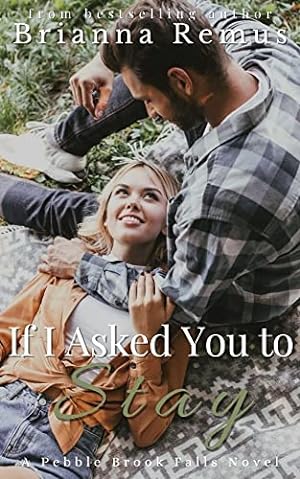 If I Asked You to Stay (Pebble Brook Falls #1) epub download