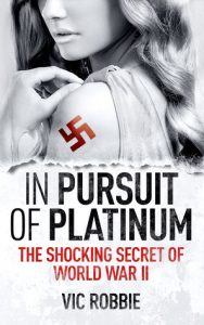 In Pursuit of Platinum: The Shocking Secret of World War II (Ben Peters WWII Thriller series #1) epub download