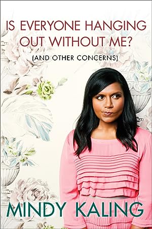 Is Everyone Hanging Out Without Me? (And Other Concerns) epub download
