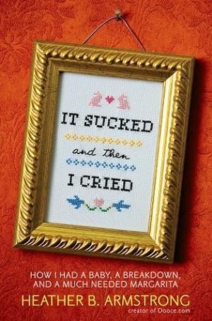 It Sucked and Then I Cried: How I Had a Baby