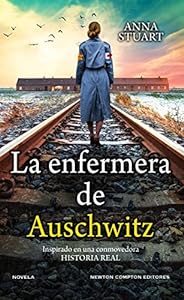 La enfermera de Auschwitz: Basada en hechos reales. Bestseller en Reino Unido epub download