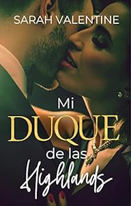 Mi duque de las Highlands: Una romántica historia de amor en las Highlands escocesas (Duques escoceses) epub download
