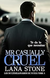 Mr Casually Cruel: Te da lo que necesitas (Los multimillonarios de Nueva York nº 4) epub download