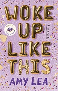 Woke Up Like This: A Novel epub download