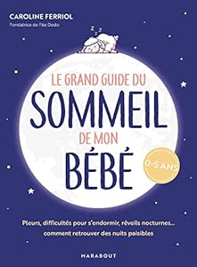 Le grand guide du sommeil de mon bébé : Pleurs