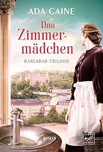 Das Zimmermädchen (Karlsbad-Trilogie 1) epub download