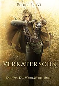Verrätersohn: (Der Weg des Waldläufers