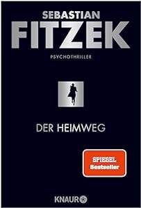 Der Heimweg: Psychothriller | SPIEGEL-Bestseller | »Kein deutscher Spannungsautor beherrscht die Klaviatur des Schreckens so wie Sebastian Fitzek.« Rhein-Neckar-Zeitung epub download
