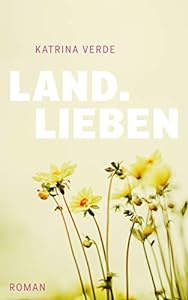 Landlieben: Ein sommerlicher Liebesroman epub download