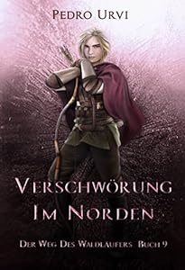 Verschwörung im Norden: (Der Weg des Waldläufers