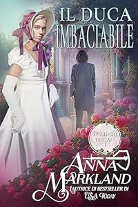 Il Duca Imbaciabile: Un romanzo piccante della Regency epub download