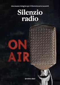 Silenzio Radio: Una nuova indagine per il Commissario Locatelli (Il Commissario e la Dottoressa Vol. 4) epub download