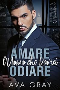 Amare l'Uomo che Dovrei Odiare (I Miliardari Maschi Alfa) epub download