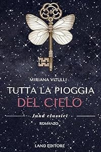 Tutta la pioggia del cielo: [un romance Land Editore] (I romance Land Editore) epub download