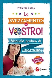 Lo svezzamento è vostro: Manuale pratico di autosvezzamento epub download