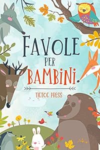 Favole per Bambini: con AUDIO incluso - un esclusiva raccolta di 14 stupende favole illustrate per il tuo bambino