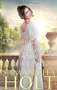 Dileguato un Duca se ne fa un altro (La Clausola Ereditaria Vol. 1) epub download