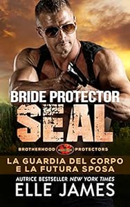 Bride Protector SEAL: La Guardia del Corpo e la Futura Sposa (Brotherhood Protectors (Italiano) Vol. 2) epub download