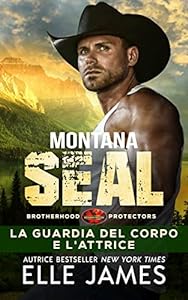 Montana SEAL: La Guardia del Corpo e L'attrice (Brotherhood Protectors (Italiano) Vol. 1) epub download