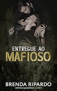 Entregue ao Mafioso (Império Salvatore Livro 1) epub download