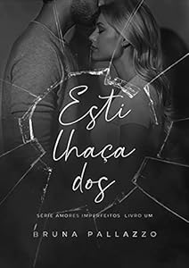 Estilhaçados (AMORES IMPERFEITOS Livro 1) epub download