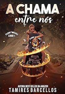 A Chama Entre Nós - Flame Wolves MC - 1 epub download