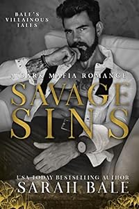 Savage Sins: A Dark Mafia Romance (Bale’s Villainous Tales Book 1) epub download