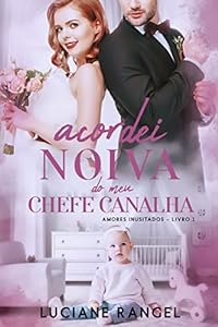 Acordei Noiva do meu Chefe Canalha (Amores Inusitados Livro 1) epub download