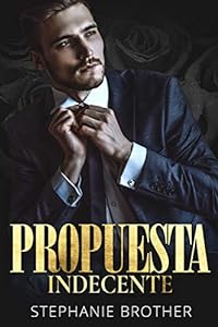 PROPUESTA INDECENTE : UN ROMANCE MULTIMILLONARIO epub download