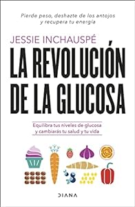 La revolución de la glucosa: Equilibra tus niveles de glucosa y cambiarás tu salud y tu vida (Salud natural) epub download
