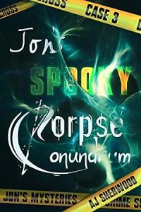 Jon's Spooky Corpse Conundrum (Jon's Mysteries