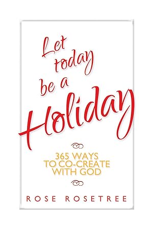 Let Today be a Holiday: 365 Ways to Co-create With God epub download