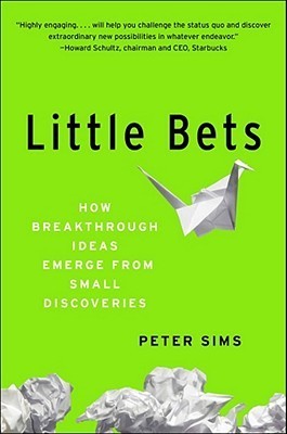 Little Bets: How Breakthrough Ideas Emerge from Small Discoveries epub download