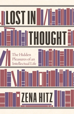 Lost in Thought: The Hidden Pleasures of an Intellectual Life epub download