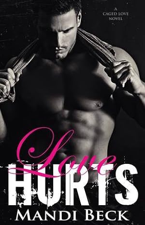 Love Hurts (Caged Love