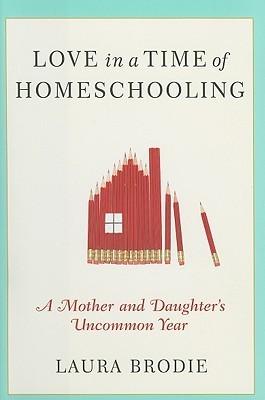 Love in a Time of Homeschooling: A Mother and Daughter's Uncommon Year epub download
