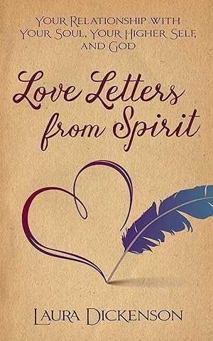 Love Letters from Spirit: Your Relationship with Your Soul