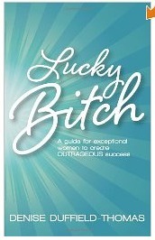 Lucky Bitch: A Guide for Exceptional Women to Create Outrageous Success epub download