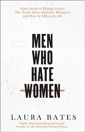 Men Who Hate Women: From Incels to Pickup Artists: The Truth about Extreme Misogyny and How It Affects Us All epub download