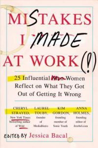 Mistakes I Made at Work: 25 Influential Women Reflect on What They Got Out of Getting It Wrong epub download