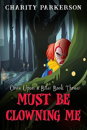 Must be Clowning Me (Once Upon a Bite #3) epub download