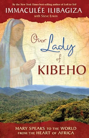 Our Lady of Kibeho: Mary Speaks to the World from the Heart of Africa epub download