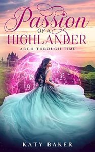 Passion of a Highlander: A Scottish Time Travel Romance (Arch Through Time Book 22) epub download