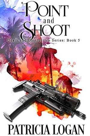 Point and Shoot (Death and Destruction #5) epub download