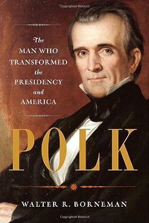 Polk: The Man Who Transformed the Presidency and America epub download