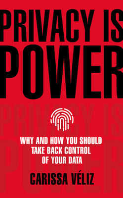 Privacy is Power: Why and How You Should Take Back Control of Your Data epub download