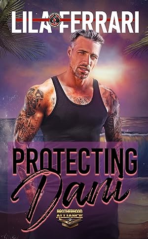 Protecting Dani (Special Forces: Operation Alpha; Brotherhood Alliance #3) epub download