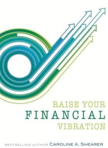 Raise Your Financial Vibration: Tips and Tools to Embrace Your Infinite Spiritual Abundance (Raise Your Vibration min-e-book™ series