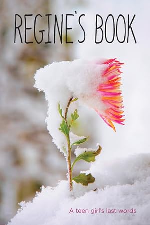 Regine's Book: A Teen Girl's Last Words (True Stories) epub download